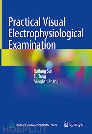sui ruifang; tang fu; zhang minglian - practical visual electrophysiological examination