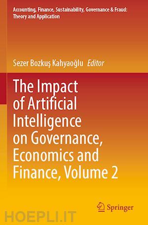 bozkus kahyaoglu sezer (curatore) - the impact of artificial intelligence on governance, economics and finance, volume 2