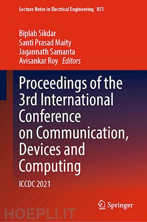 sikdar biplab (curatore); prasad maity santi (curatore); samanta jagannath (curatore); roy avisankar (curatore) - proceedings of the 3rd international conference on communication, devices and computing