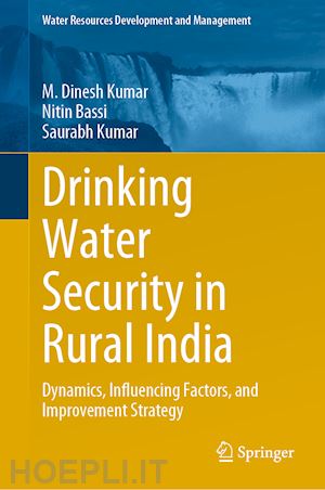 dinesh kumar m.; bassi nitin; kumar saurabh - drinking water security in rural india
