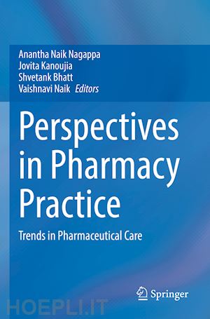 nagappa anantha naik (curatore); kanoujia jovita (curatore); bhatt shvetank (curatore); naik vaishnavi (curatore) - perspectives in pharmacy practice