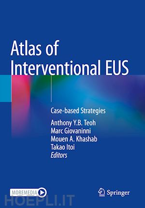 teoh anthony y.b. (curatore); giovaninni marc (curatore); khashab mouen a. (curatore); itoi takao (curatore) - atlas of interventional eus