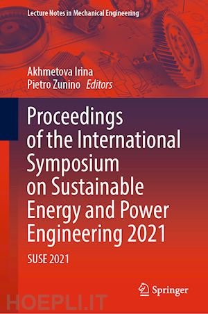 irina akhmetova (curatore); zunino pietro (curatore) - proceedings of the international symposium on sustainable energy and power engineering 2021