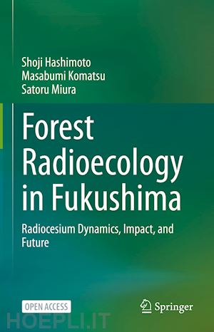 hashimoto shoji; komatsu masabumi; miura satoru - forest radioecology in fukushima