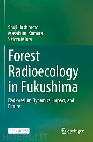 hashimoto shoji; komatsu masabumi; miura satoru - forest radioecology in fukushima