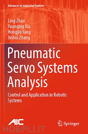 zhao ling; xia yuanqing; yang hongjiu; zhang jinhui - pneumatic servo systems analysis