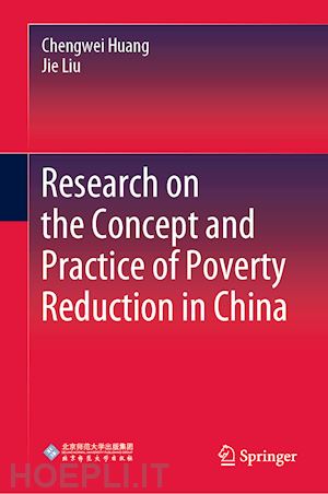 huang chengwei; liu jie - research on the concept and practice of poverty reduction in china