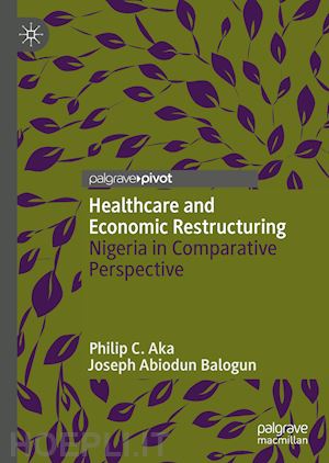 aka philip c.; balogun joseph abiodun - healthcare and economic restructuring