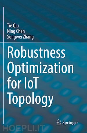 qiu tie; chen ning; zhang songwei - robustness optimization for iot topology