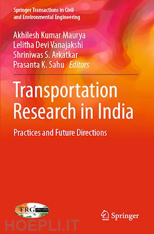 maurya akhilesh kumar (curatore); vanajakshi lelitha devi (curatore); arkatkar shriniwas s. (curatore); sahu prasanta k. (curatore) - transportation research in india