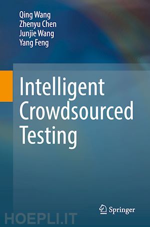 wang qing; chen zhenyu; wang junjie; feng yang - intelligent crowdsourced testing