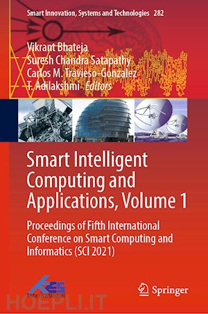 bhateja vikrant (curatore); satapathy suresh chandra (curatore); travieso-gonzalez carlos m. (curatore); adilakshmi t. (curatore) - smart intelligent computing and applications, volume 1