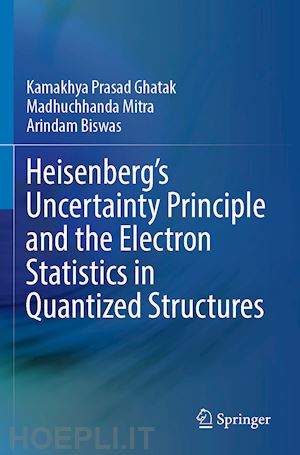 ghatak kamakhya prasad; mitra madhuchhanda; biswas arindam - heisenberg’s uncertainty principle and the electron statistics in quantized structures