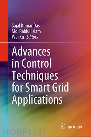 das sajal kumar (curatore); islam md. rabiul (curatore); xu wei (curatore) - advances in control techniques for smart grid applications