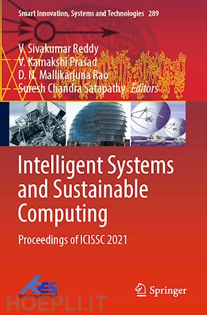 reddy v. sivakumar (curatore); prasad v. kamakshi (curatore); mallikarjuna rao d. n. (curatore); satapathy suresh chandra (curatore) - intelligent systems and sustainable computing