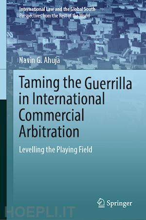 ahuja navin g. - taming the guerrilla in international commercial arbitration