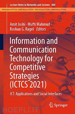 joshi amit (curatore); mahmud mufti (curatore); ragel roshan g. (curatore) - information and communication technology for competitive strategies (ictcs 2021)