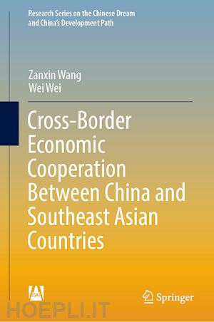 wang zanxin; wei wei - cross-border economic cooperation between china and southeast asian countries