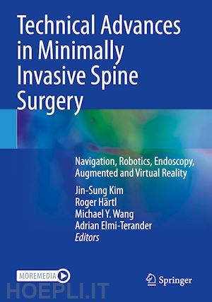 kim jin-sung (curatore); härtl roger (curatore); wang michael y. (curatore); elmi-terander adrian (curatore) - technical advances in minimally invasive spine surgery