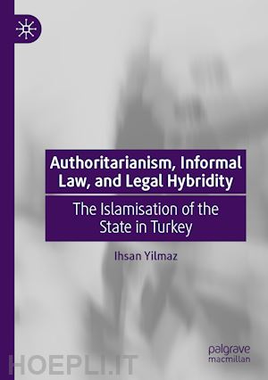 yilmaz ihsan - authoritarianism, informal law, and legal hybridity