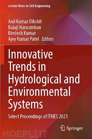 dikshit anil kumar (curatore); narasimhan balaji (curatore); kumar bimlesh (curatore); patel ajey kumar (curatore) - innovative trends in hydrological and environmental systems