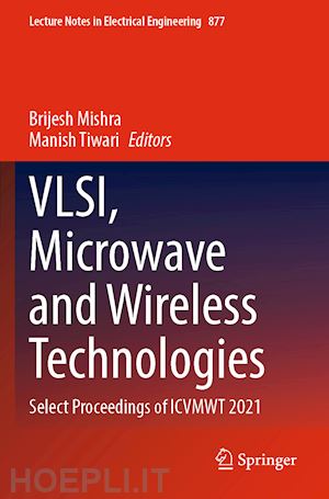 mishra brijesh (curatore); tiwari manish (curatore) - vlsi, microwave and wireless technologies