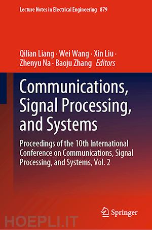 liang qilian (curatore); wang wei (curatore); liu xin (curatore); na zhenyu (curatore); zhang baoju (curatore) - communications, signal processing, and systems