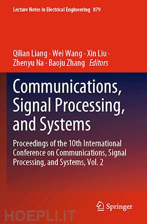 liang qilian (curatore); wang wei (curatore); liu xin (curatore); na zhenyu (curatore); zhang baoju (curatore) - communications, signal processing, and systems