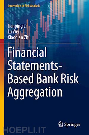 li jianping; wei lu; zhu xiaoqian - financial statements-based bank risk aggregation