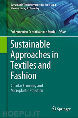 muthu subramanian senthilkannan (curatore) - sustainable approaches in textiles and fashion