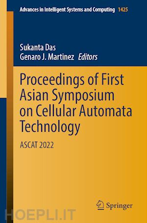 das sukanta (curatore); martinez genaro j. (curatore) - proceedings of first asian symposium on cellular automata technology