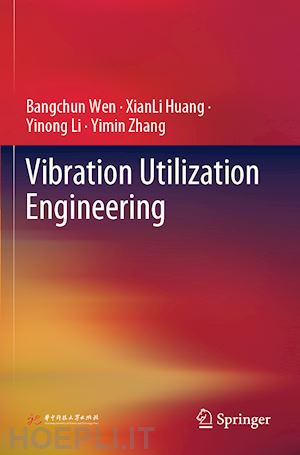 wen bangchun; huang xianli; li yinong; zhang yimin - vibration utilization engineering