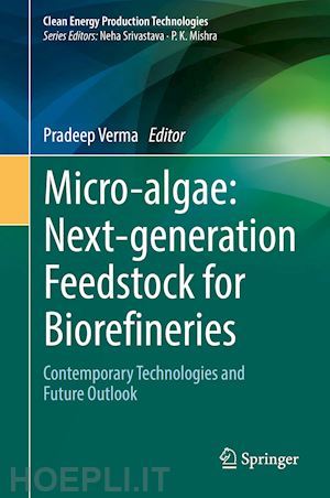 verma pradeep (curatore) - micro-algae: next-generation feedstock for biorefineries