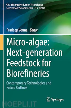 verma pradeep (curatore) - micro-algae: next-generation feedstock for biorefineries