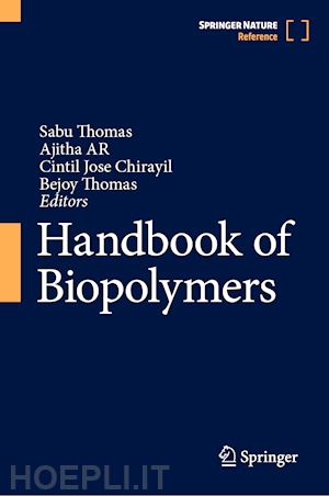 thomas sabu (curatore); ar ajitha (curatore); jose chirayil cintil (curatore); thomas bejoy (curatore) - handbook of biopolymers