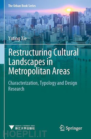 xie yuting - restructuring cultural landscapes in metropolitan areas