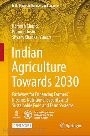 chand ramesh (curatore); joshi pramod (curatore); khadka shyam (curatore) - indian agriculture towards 2030