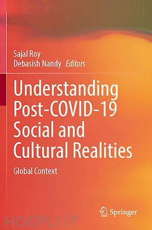 roy sajal (curatore); nandy debasish (curatore) - understanding post-covid-19 social and cultural realities