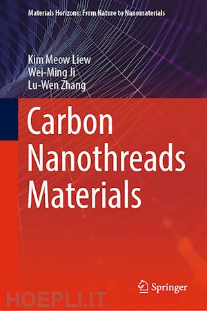 liew kim meow; ji wei-ming; zhang lu-wen - carbon nanothreads materials