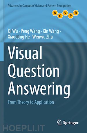 wu qi; wang peng; wang xin; he xiaodong; zhu wenwu - visual question answering