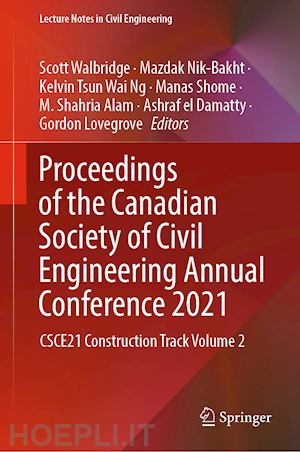 walbridge scott (curatore); nik-bakht mazdak (curatore); ng kelvin tsun wai (curatore); shome manas (curatore); alam m. shahria (curatore); el damatty ashraf (curatore); lovegrove gordon (curatore) - proceedings of the canadian society of civil engineering annual conference 2021