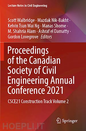 walbridge scott (curatore); nik-bakht mazdak (curatore); ng kelvin tsun wai (curatore); shome manas (curatore); alam m. shahria (curatore); el damatty ashraf (curatore); lovegrove gordon (curatore) - proceedings of the canadian society of civil engineering annual conference 2021