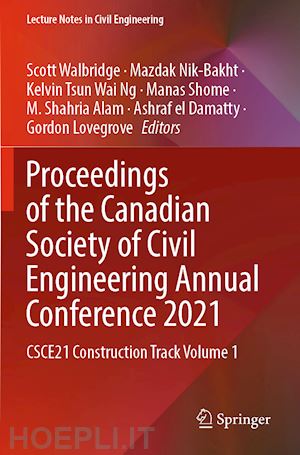 walbridge scott (curatore); nik-bakht mazdak (curatore); ng kelvin tsun wai (curatore); shome manas (curatore); alam m. shahria (curatore); el damatty ashraf (curatore); lovegrove gordon (curatore) - proceedings of the canadian society of civil engineering annual conference 2021