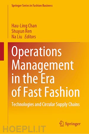 chan hau-ling (curatore); ren shuyun (curatore); liu na (curatore) - operations management in the era of fast fashion