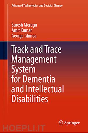 merugu suresh; kumar amit; ghinea george - track and trace management system for dementia and intellectual disabilities