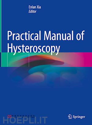 xia enlan (curatore) - practical manual of hysteroscopy