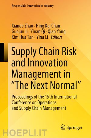 zhao xiande (curatore); chan hing kai (curatore); ji guojun (curatore); qi yinan (curatore); yang qian (curatore); tan kim hua (curatore); li yina (curatore) - supply chain risk and innovation management in “the next normal”