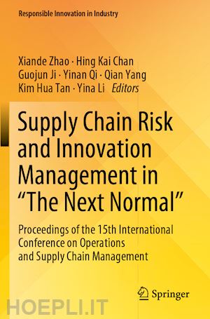 zhao xiande (curatore); chan hing kai (curatore); ji guojun (curatore); qi yinan (curatore); yang qian (curatore); tan kim hua (curatore); li yina (curatore) - supply chain risk and innovation management in “the next normal”