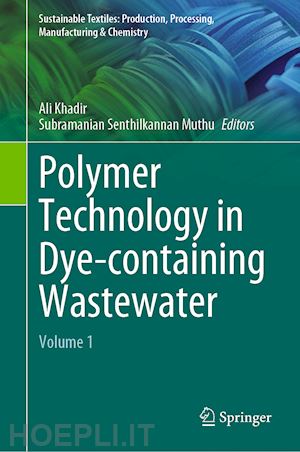 khadir ali (curatore); muthu subramanian senthilkannan (curatore) - polymer technology in dye-containing wastewater
