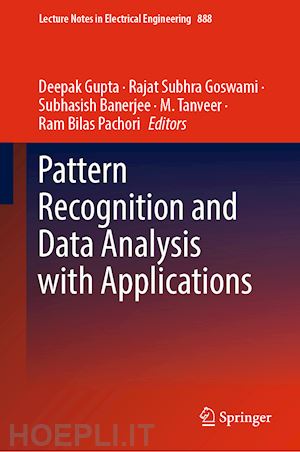 gupta deepak (curatore); goswami rajat subhra (curatore); banerjee subhasish (curatore); tanveer m. (curatore); pachori ram bilas (curatore) - pattern recognition and data analysis with applications
